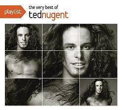 Ted Nugent : Playlist : the Very Best of Ted Nugent